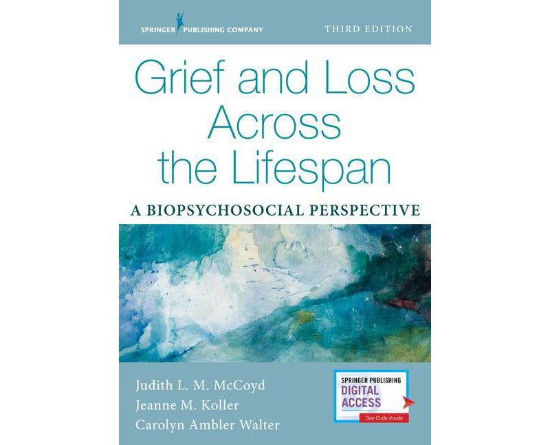Grief and Loss Across the Lifespan - 3rd Edition by  Judith L M McCoyd & Jeanne Koller & Carolyn Ambler Walter (Paperback)