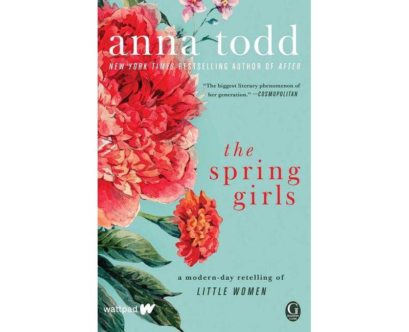 Spring Girls : A Modern-day Retelling of Little Women -  by Anna Todd (Paperback)