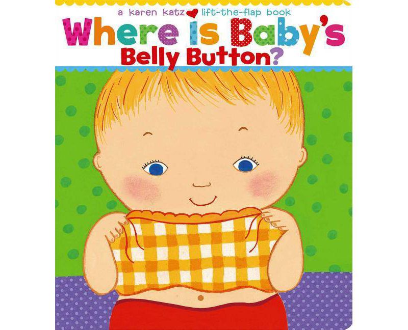 Where Is Baby's Belly Button? - Lift-the-Flap Books (Hardcover) by Karen Katz