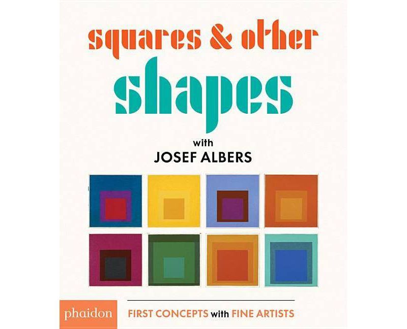 Squares & Other Shapes: With Josef Albers - (Board Book)