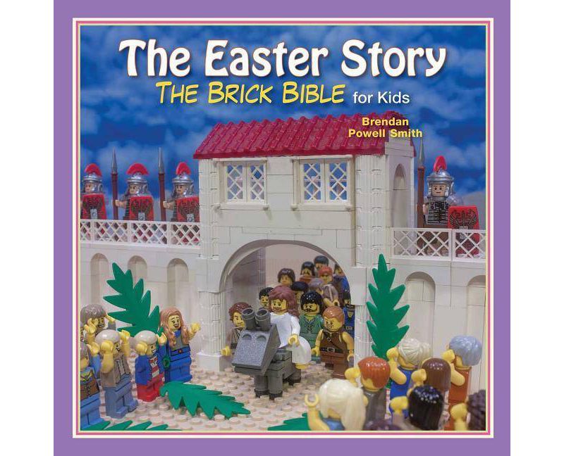 The Easter Story - (Brick Bible for Kids) by  Brendan Powell Smith (Hardcover)