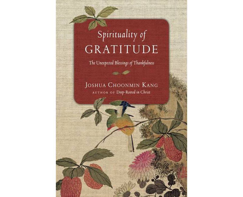 Spirituality of Gratitude - by  Joshua Choonmin Kang (Paperback)