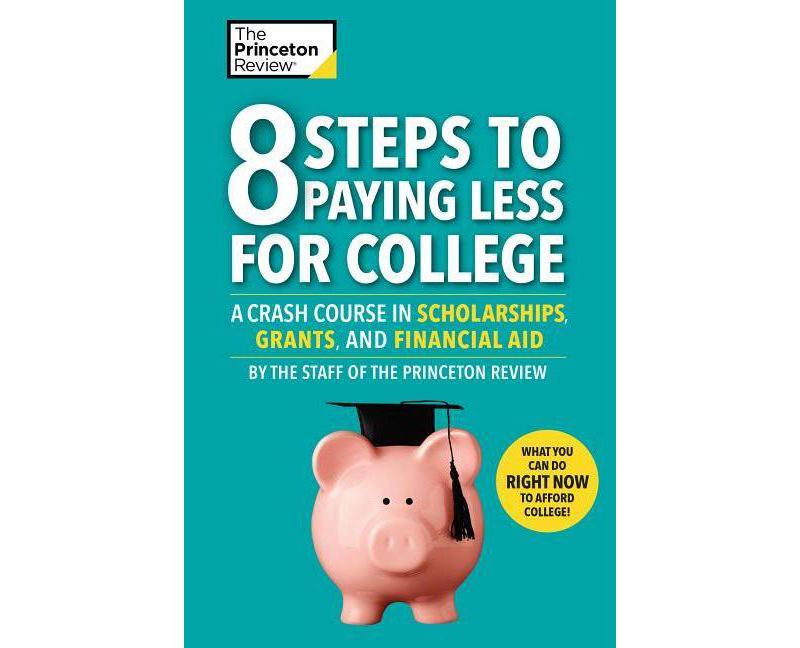 8 Steps to Paying Less for College - (College Admissions Guides) by  The Princeton Review (Paperback)