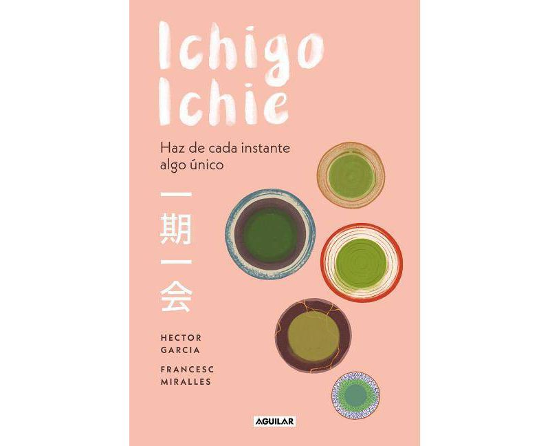 Ichigo-Ichie / Savor Every Moment: The Japanese Art of Ichigo-Ichie - by  Hector Garcia (Paperback)