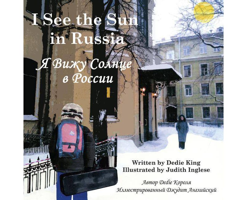 I See the Sun in Russia - by  Dedie King (Paperback)
