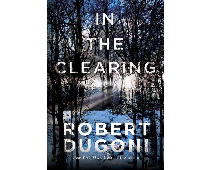 In the Clearing - (Tracy Crosswhite) by  Robert Dugoni (Paperback)