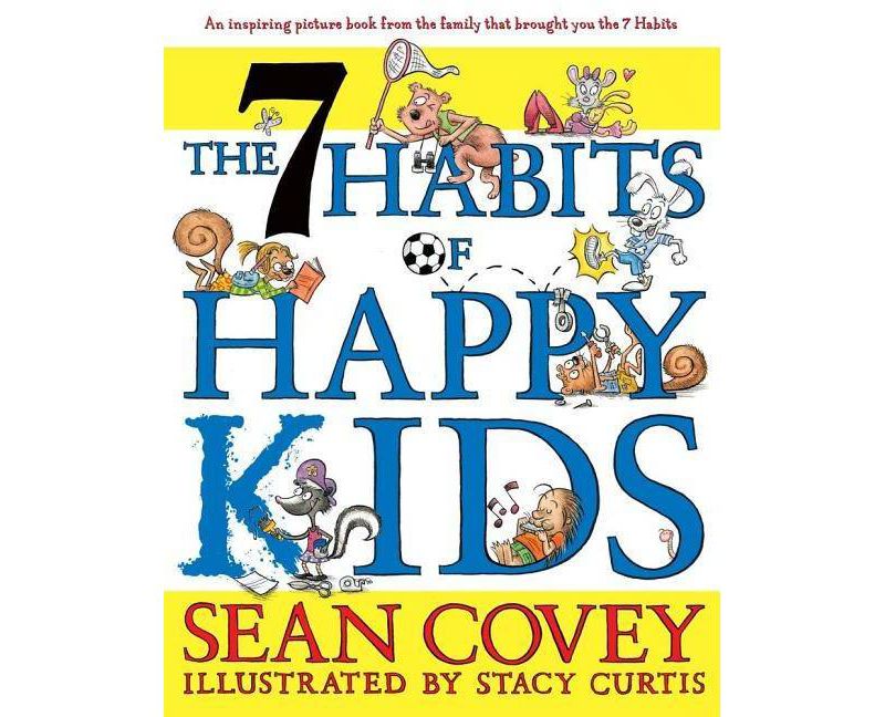 The 7 Habits of Happy Kids - by Sean Covey (Hardcover)