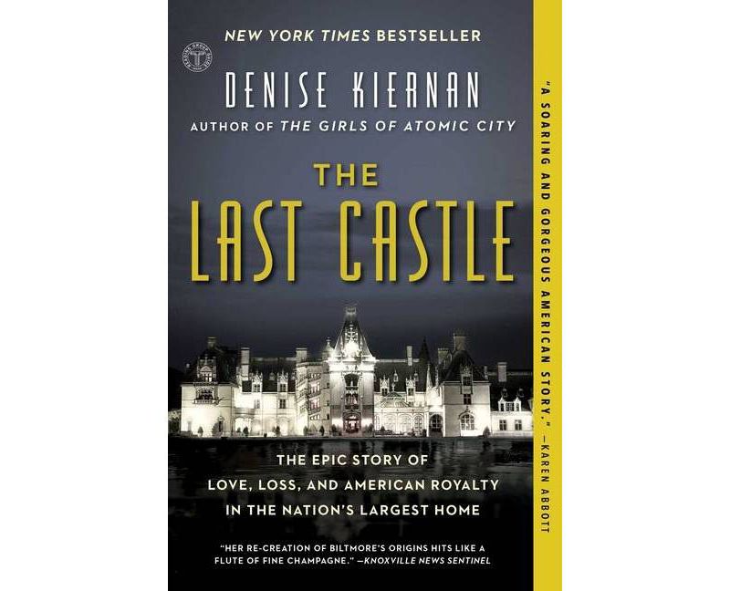 Last Castle : The Epic Story of Love, Loss, and American Royalty in the Nation's Largest Home Reprint - by Denise Kiernan (Paperback)
