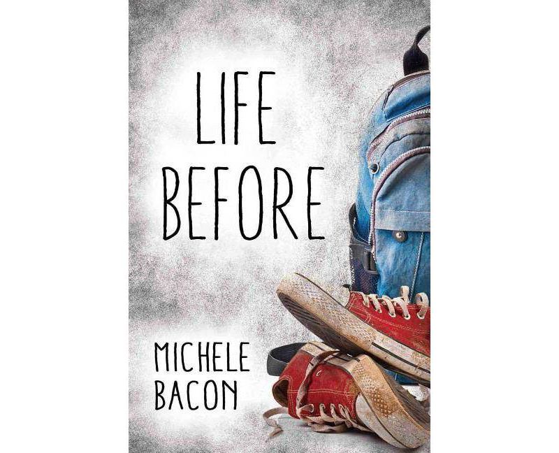 Life Before - by  Michele Bacon (Paperback)