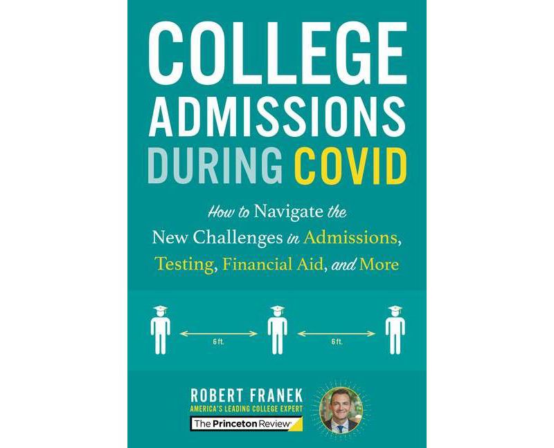 College Admissions During Covid - (College Admissions Guides) by  The Princeton Review & Robert Franek (Paperback)