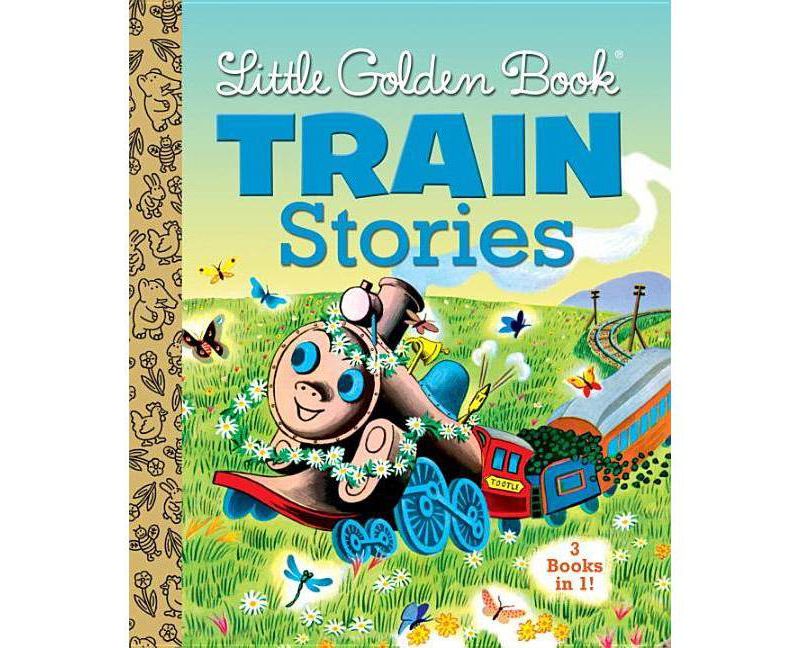 Little Golden Book Train Stories - (Little Golden Book Favorites) by  Gertrude Crampton & Margaret Wise Brown & Marian Potter (Hardcover)