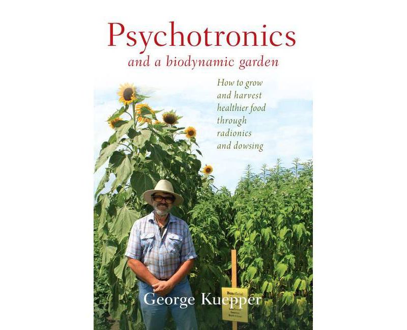 Psychotronics and a Biodynamic Garden - by  George Kuepper (Paperback)