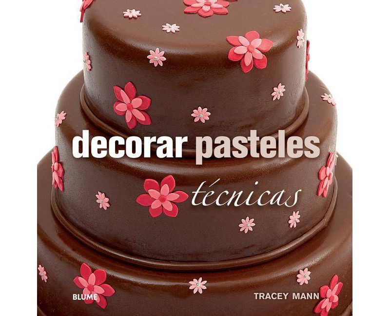 Decorar Pasteles - by  Tracey Mann (Hardcover)