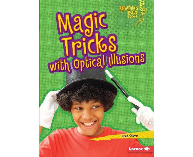 Magic Tricks with Optical Illusions - (Lightning Bolt Books (R) -- Magic Tricks) by  Elsie Olson (Paperback)