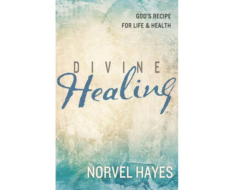 Divine Healing - by  Norvel Hayes (Paperback)