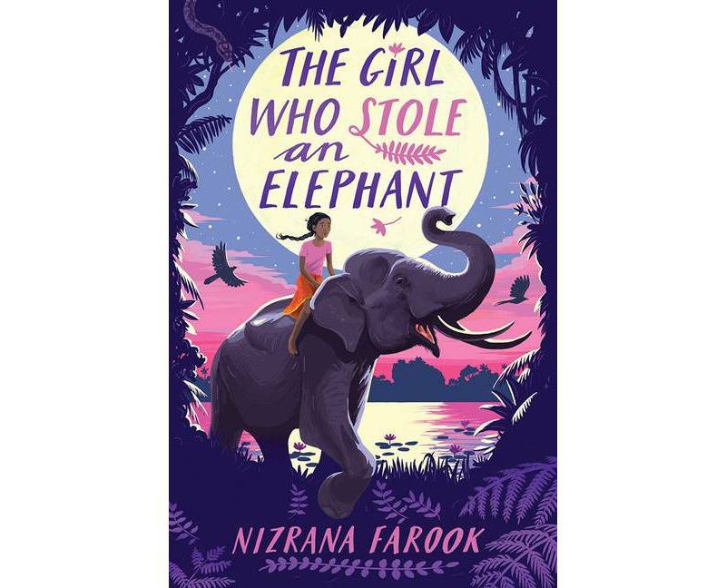 The Girl Who Stole an Elephant - by  Nizrana Farook (Hardcover)