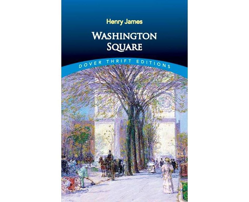 Washington Square - (Dover Thrift Editions) by  Henry James (Paperback)