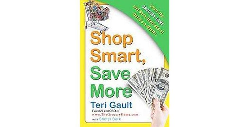 Shop Smart, Save More (Original) (Paperback) by Teri Gault