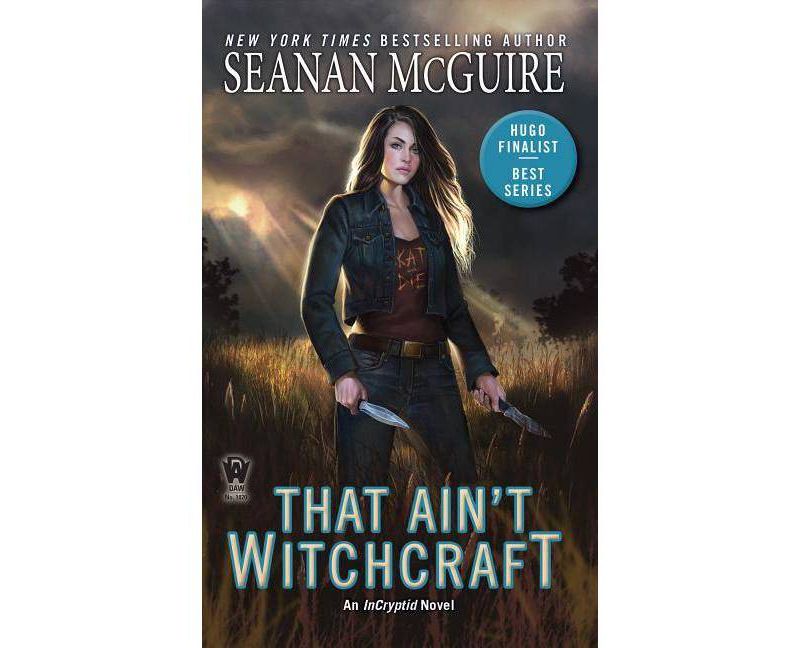 That Ain't Witchcraft - (Incryptid) by  Seanan McGuire (Paperback)
