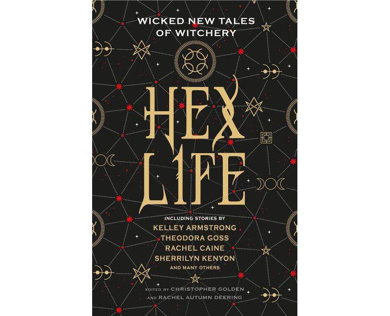 Hex Life: Wicked New Tales of Witchery - by  Kelley Armstrong & Rachel Caine & Sherrilyn Kenyon (Hardcover)