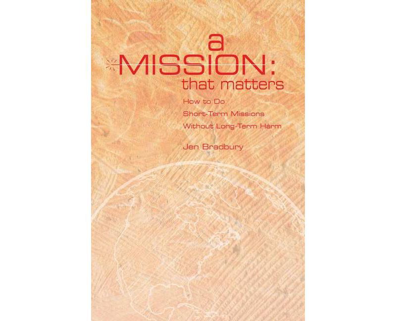 A Mission That Matters - by  Jen Bradbury (Paperback)