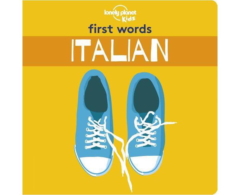 First Words: Italian - by  Lonely Planet Kids (Hardcover)