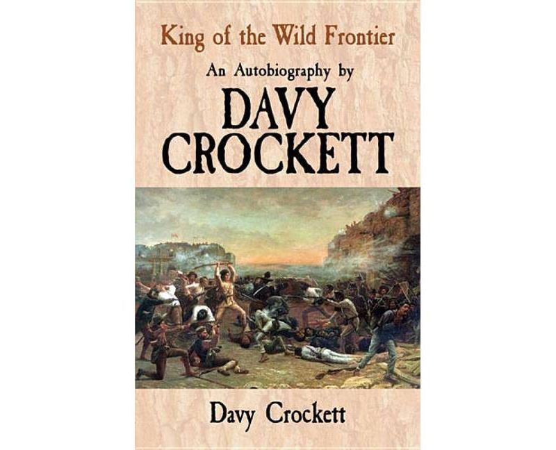 King of the Wild Frontier - (Dover Books on Americana) by  Davy Crockett (Paperback)
