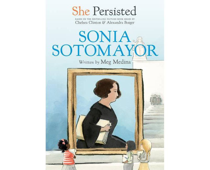 She Persisted: Sonia Sotomayor - by  Meg Medina & Chelsea Clinton (Hardcover)