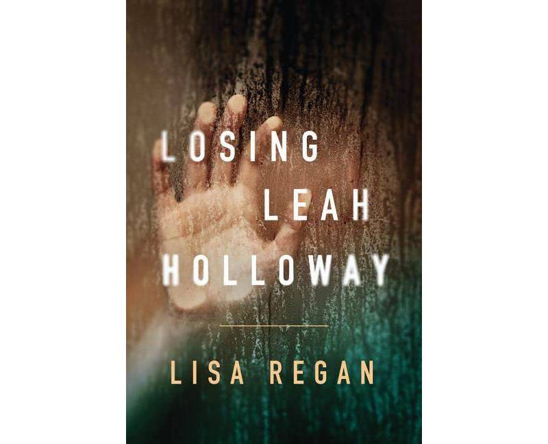 Losing Leah Holloway - (Claire Fletcher and Detective Parks Mystery) by  Lisa Regan (Paperback)