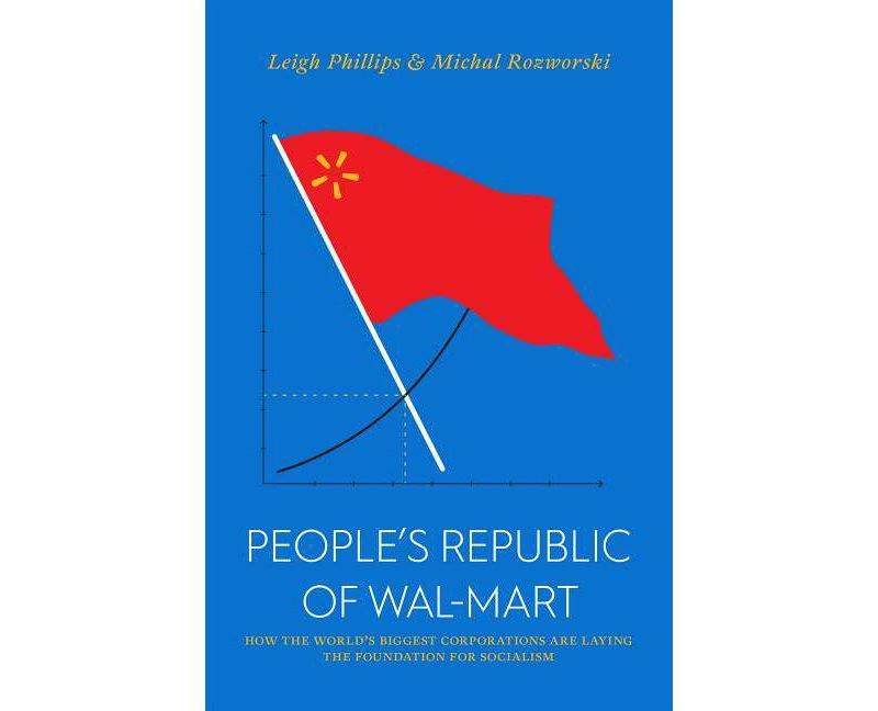 The People's Republic of Walmart - (Jacobin) by  Leigh Phillips & Michal Rozworski (Paperback)