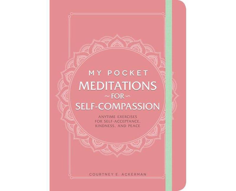 My Pocket Meditations for Self-Compassion - by Courtney E Ackerman (Paperback)