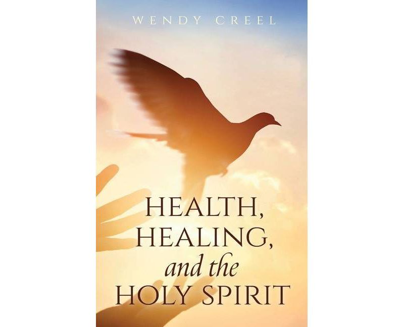 Health, Healing, and the Holy Spirit - (Paperback)