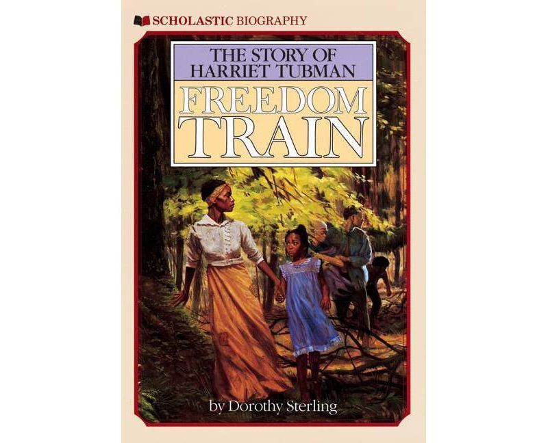 Freedom Train: The Story of Harriet Tubman - by  Dorothy Sterling (Paperback)