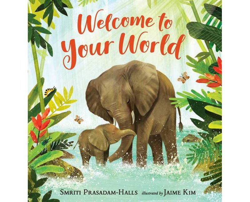 Welcome to Your World - by  Smriti Prasadam-Halls (Hardcover)