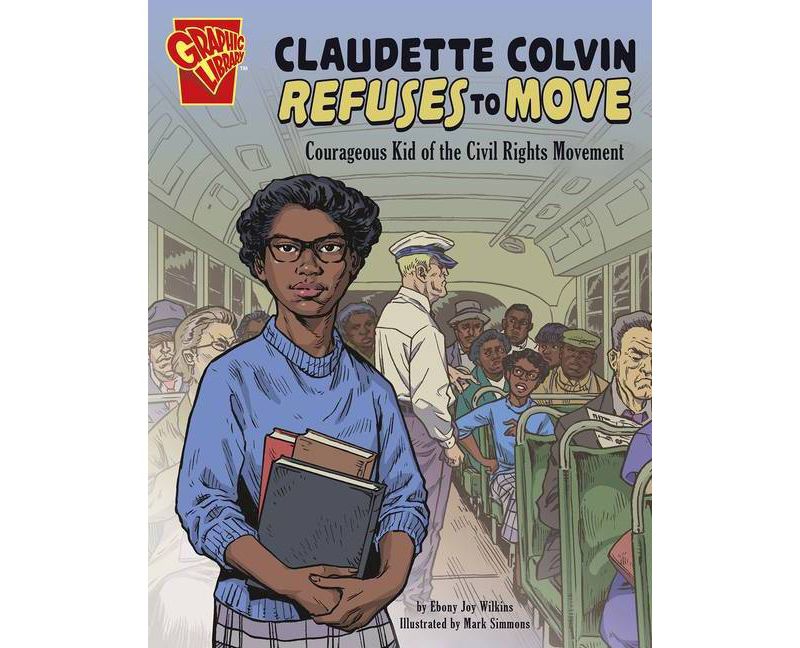 Claudette Colvin Refuses to Move - (Courageous Kids) by  Ebony Joy Wilkins (Paperback)