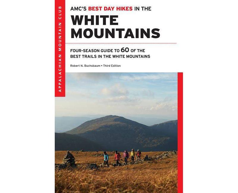 Amc's Best Day Hikes in the White Mountains - (AMC's Best Day Hikes) 3rd Edition by  Robert N Buchsbaum (Paperback)