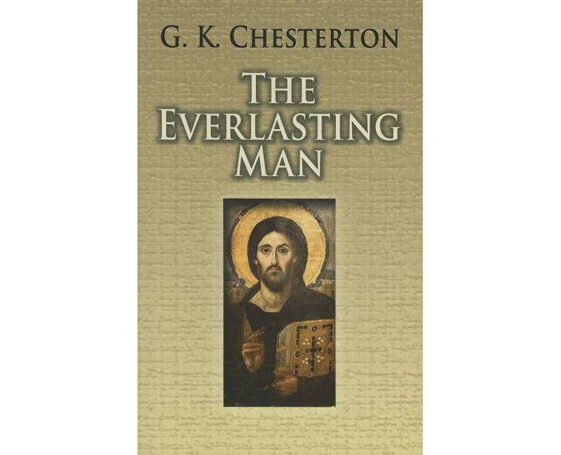 The Everlasting Man - (Dover Books on Western Philosophy) by  G K Chesterton (Paperback)