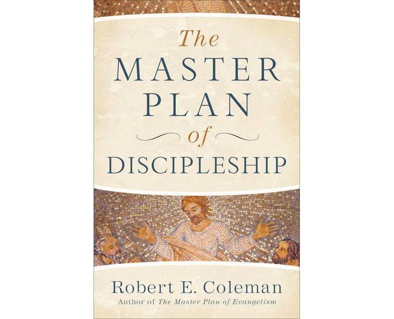 The Master Plan of Discipleship - by  Robert E Coleman (Paperback)