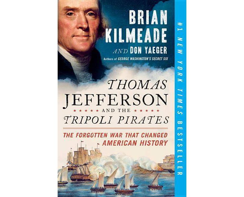 Thomas Jefferson and the Tripoli Pirates : The Forgotten War That Changed American History (Reprint) - by Brian Kilmeade (Paperback)